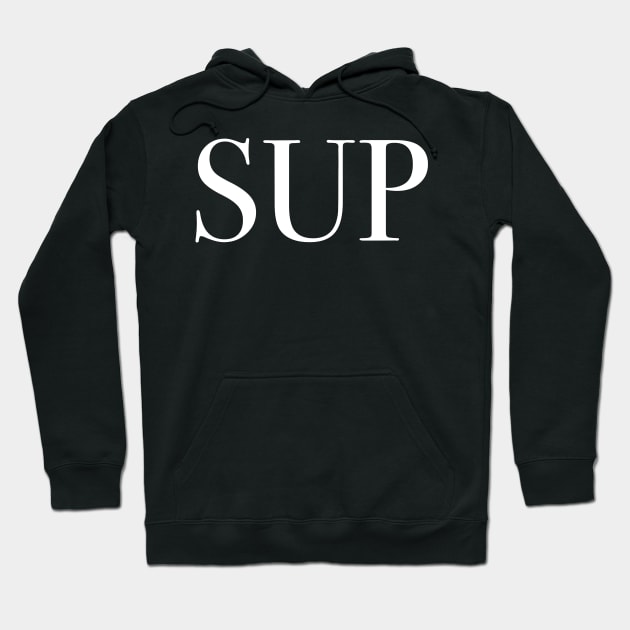 Sup Hoodie by StickSicky